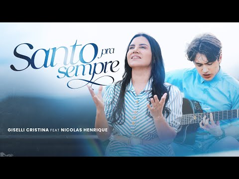 Giselli Cristina Feat. Nicolas Henrique - Santo Pra Sempre (Clipe Oficial)