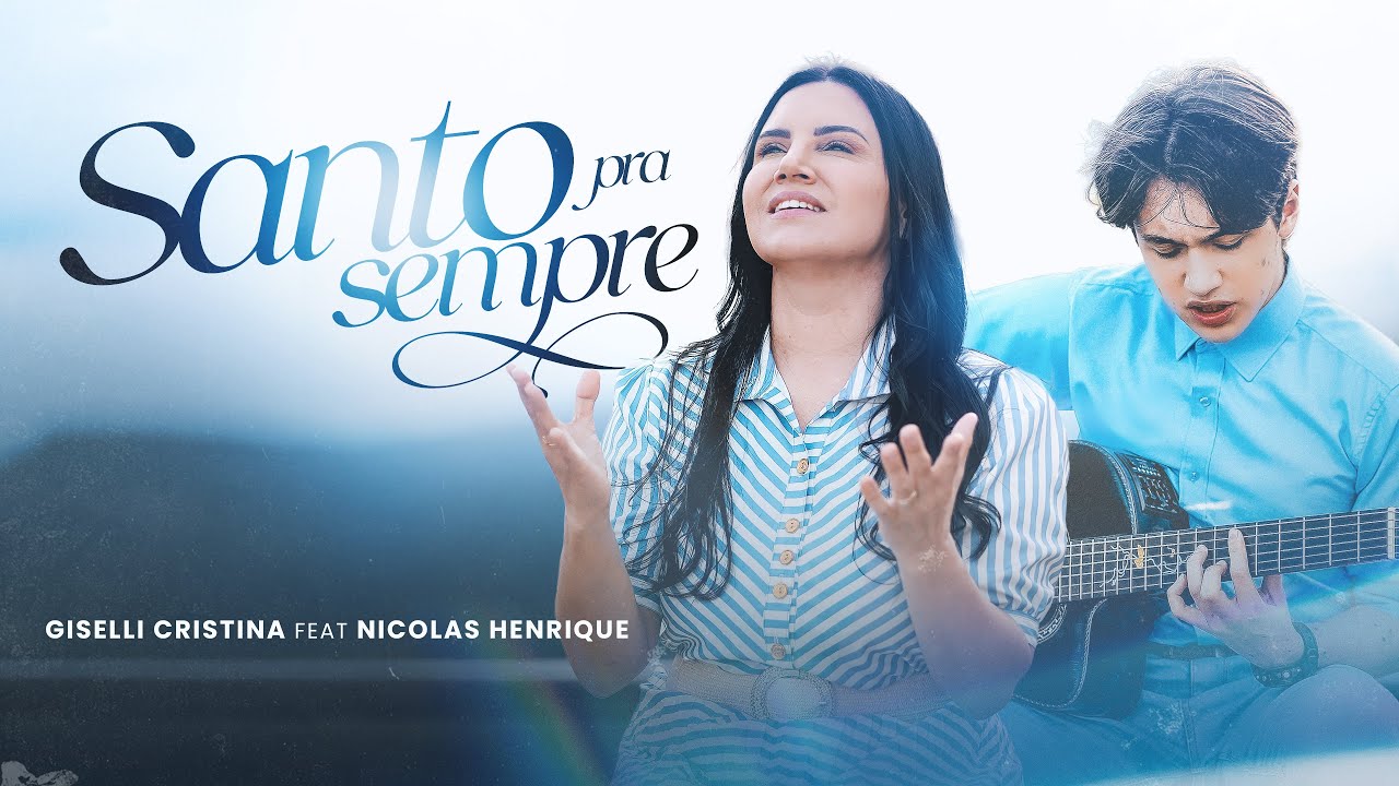 Giselli Cristina Feat. Nicolas Henrique - Santo Pra Sempre (Clipe Oficial)