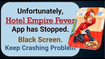 How To Fix Unfortunately, Hotel Empire Fever App has stopped | Keeps Crashing Problem in Android