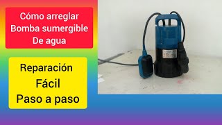 cómo arreglar bomba sumergible de agua reparación paso a paso