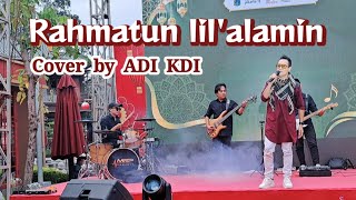 RAHMATUNLIL'ALAMIN - MAHER ZEIN ( Cover by ) ADI KDI