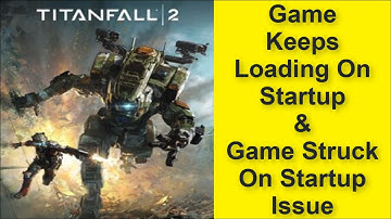 How to Fix Titanfall 2 Game Keeps Loading On Startup Issue, Game Struck On Startup Issue 2025