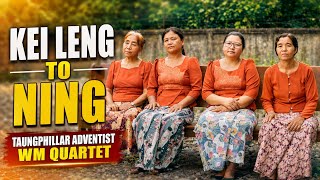 Kei Lengto Ning - Taungphillar Adventist WM Quartet
