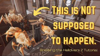 Breaking the Helldivers 2 Tutorial in Every Way Possible