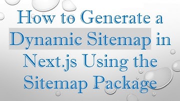 How to Generate a Dynamic Sitemap in Next.js Using the Sitemap Package