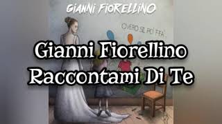 Gianni Fiorellino - Raccontami Dì Te TESTO