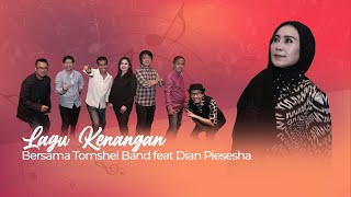 Lagu Kenangan bersama Tomshel Band feat. Dian Piesesha ( 5 Agustus 2020 )