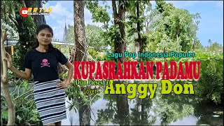 KUPASRAHKAN PADAMU-(Dian Piesesha)-Cover-ANGGY DON-ARTIS MALAKA Channell (AMC)