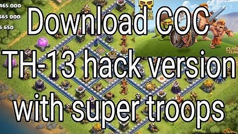 Download COC Th-13 Hack Version with Super Troops(Hindi)