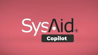 SysAid Copilot - Next-Gen ITSM
