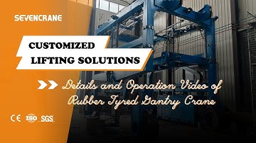 Details and Operation Video of Rubber Tyred Gantry Crane | SEVENCRANE