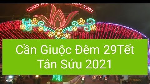 Những Ngày Cận Tết ở Cần Giuộc Quê Tôi👍❤️👍(Đêm 29Tết Tân Sửu 2021)