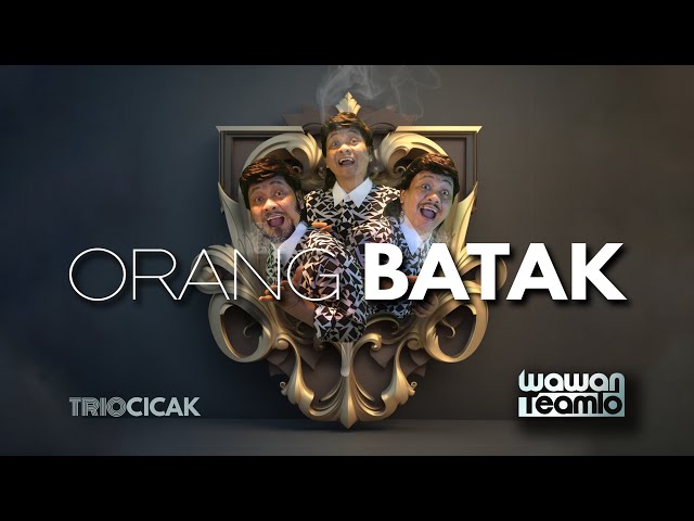 ORANG BATAK  | Wawan Teamlo as Trio Cicak ( Official Music Video ) class=
