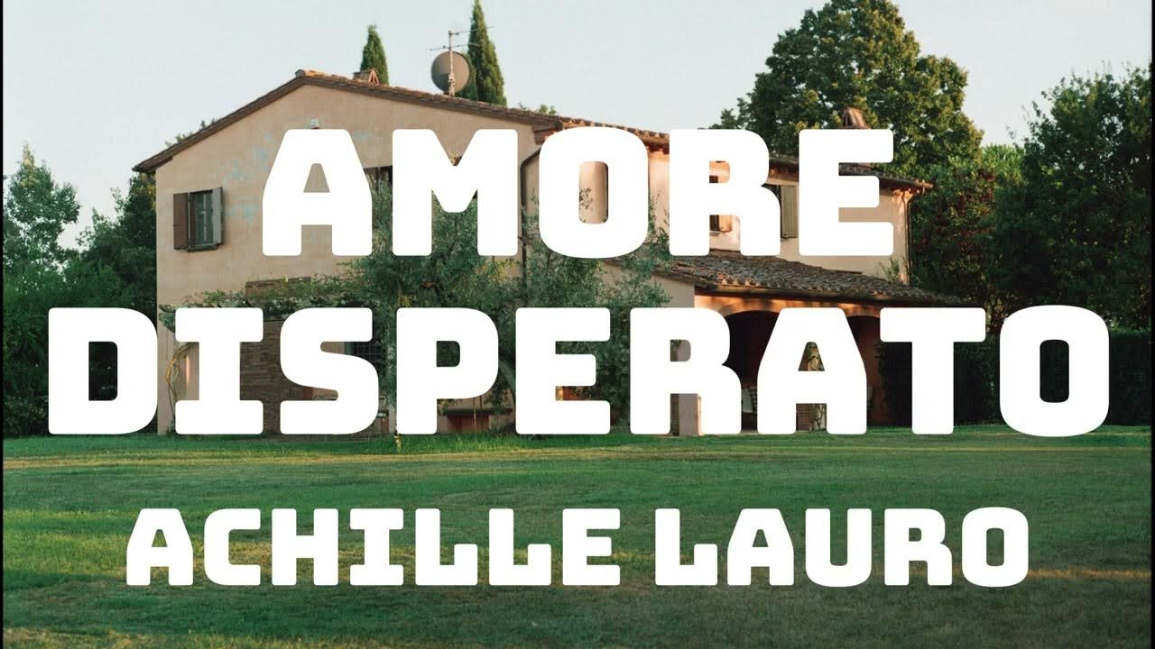 Achille Lauro - Amore Disperato (Testo/Lyrics) Achille Lauro - Amore Disperato (Testo/Lyrics)