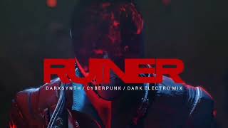 RUINER  Darksynth  Cyberpunk  Dark Electro Mix