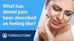 What has dental pain been described as feeling like? 