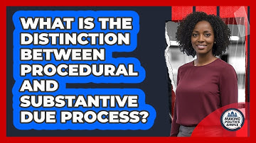 What Is The Distinction Between Procedural And Substantive Due Process?