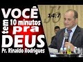 Palavra de Deus Jó 14:7 Ainda a Esperança- Pr. Rinaldo Rodrigueis você tem 10 minutos pra Deus