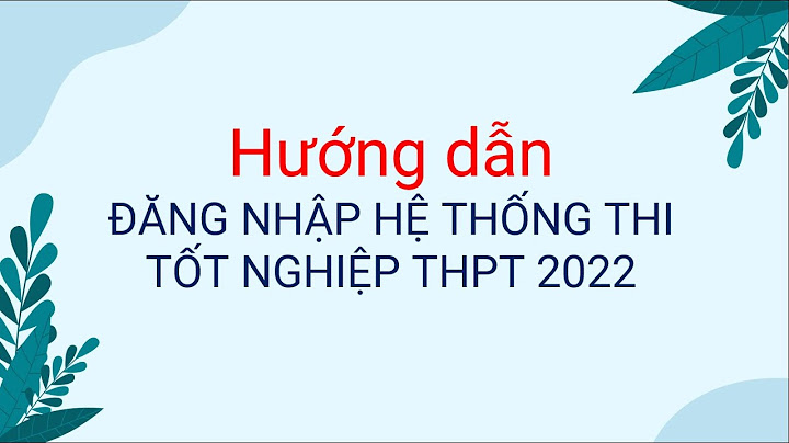 Hướng dẫn đăng nhập tài khoản thi thpt quốc gia năm 2024