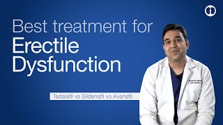 Tadalafil vs Sildenafil vs Avanafil: Which is best and how to plan your ED treatment ?