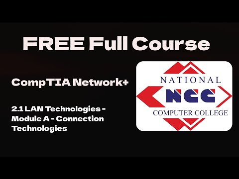2.1 FREE Full CompTIA Network+ N10-009 LAN Technologies - Module A - Connection Technologies