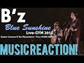 OMG, THAT WAS INCREDIBLE!!🎸B’z - Blue Sunshine Live-GYM 15’ &amp; Bonus! Music Reaction🔥