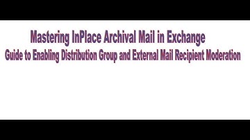 Mastering InPlace Archival Mail in Exchange| Distribution Group & External Mail Moderation Explained