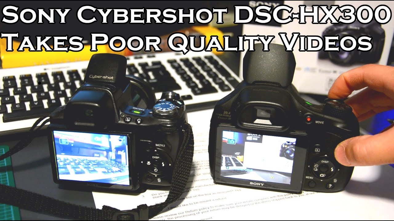Sony Cybershot DSC-HX300 Camera - Takes Poor Quality Videos - YouTube