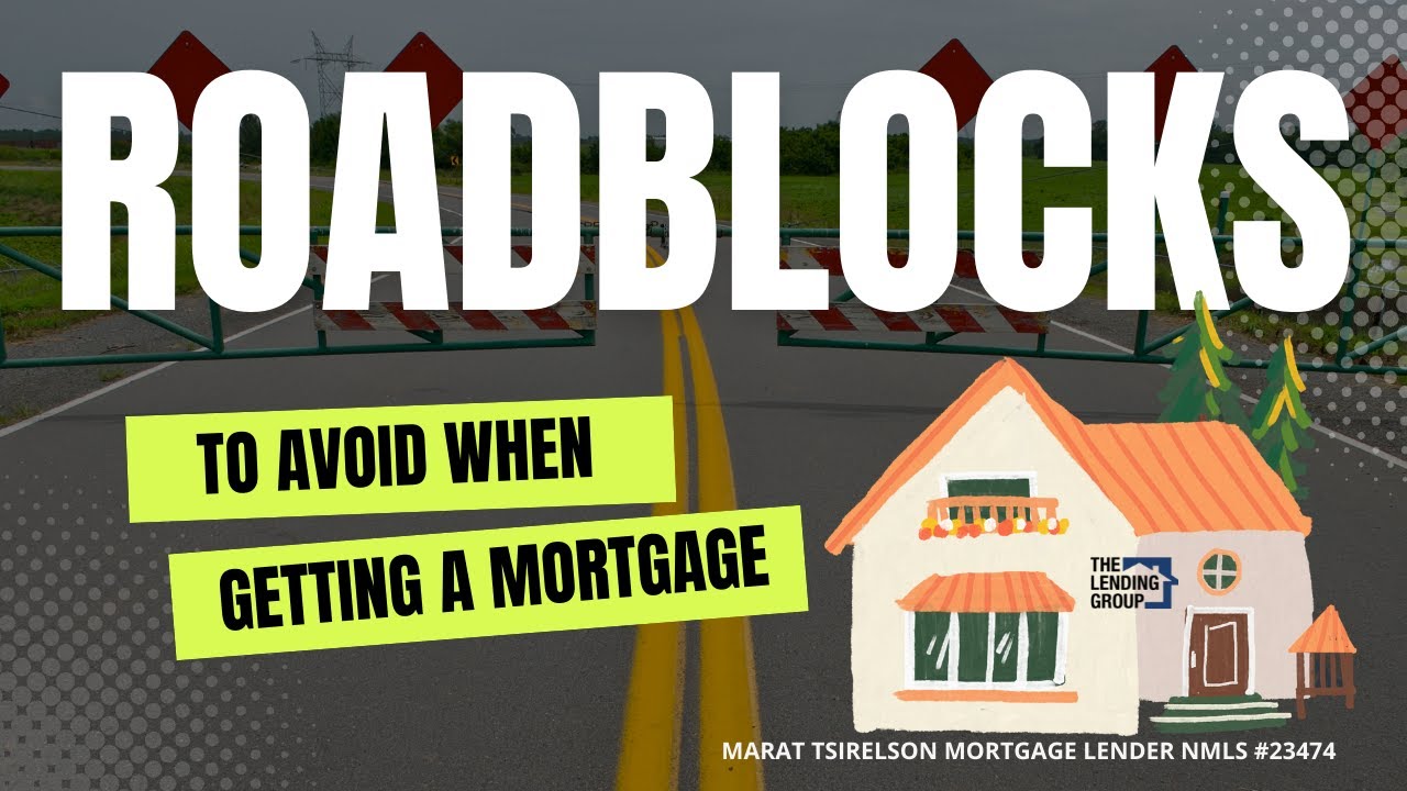 Roadblocks to Avoid When Getting a Mortgage