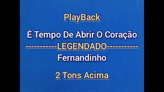 É Tempo De Abrir O Coração - Fernandinho|PlayBack 2 Tons Acima(LEGENDADO)