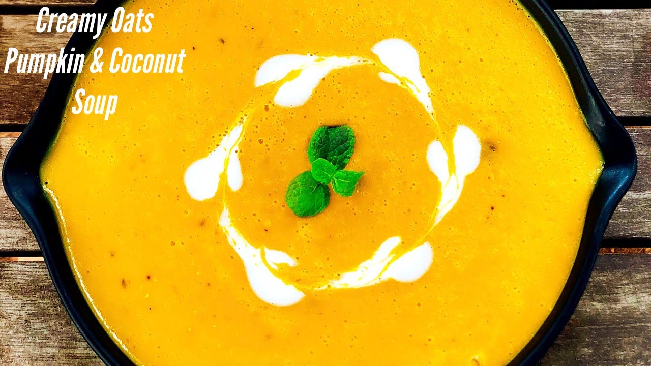 Creamy Oats Pumpkin & Coconut Soup - Healthy Soup For Weight Loss | Flavourful Food By Priya