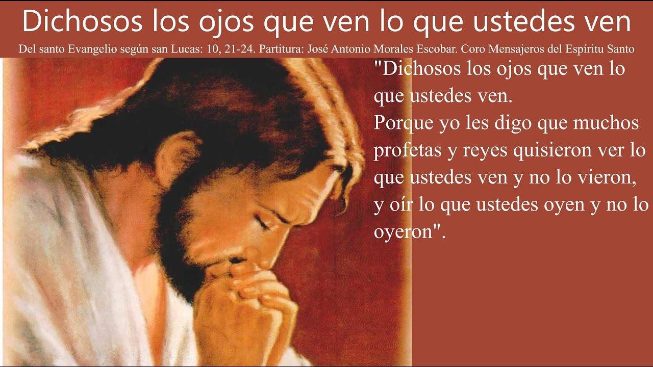Dichosos los ojos que ven lo que ustedes ven - YouTube