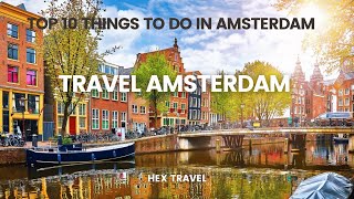 Amsterdam Unveiled: Top 10 Must-Do