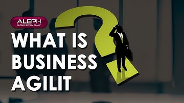 What is #BusinessAgility? | #ALEPH-GLOBAL #SCRUM TEAM ™ #scrumorg #agile #scrummaster #scrum