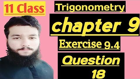 Fsc/Ics part 1 math chapter 9 Exercise 9.4 Q No.18|Trigonometry|Complete solution