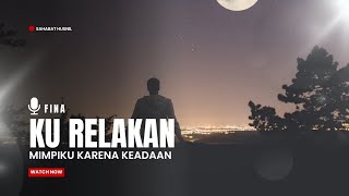 Ku Relakan Mimpiku Karena Keadaan  Fina Feat Nadia