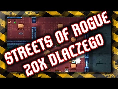 20X DLACZEGO / Streets of Rogue / Poradnik