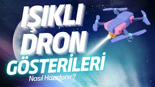 Dron Gösterileri Nasıl Hazırlanıyor?