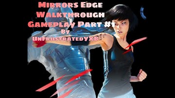 Mirrors Edge Walkthrough Gameplay Part #1 Tutorial By UnFrustratedYXB Training area