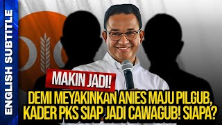 MAKIN JADI! DEMI MEYAKINKAN ANIES MAJU PILGUB, KADER PKS SIAP JADI CAWAGUB! SIAPA?