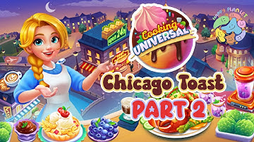 Cooking Universal: Chef’s Game 🥳 Chicago Toast - Part 2 🌮 Gameplay Walkthrough 🥝 #cooking