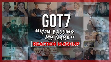 GOT7 "니가 부르는 나의 이름(You Calling My Name)" M/V - Reaction Mashup