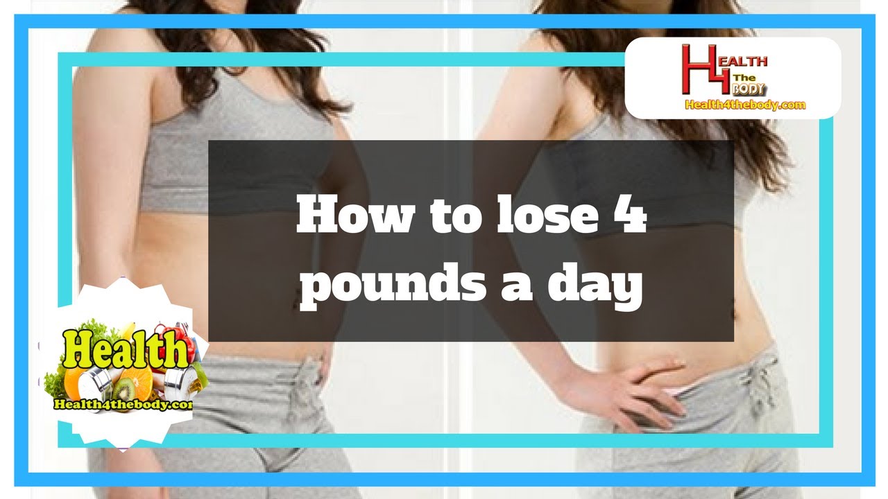 how-to-lose-4-pounds-a-day-health4thebody-youtube