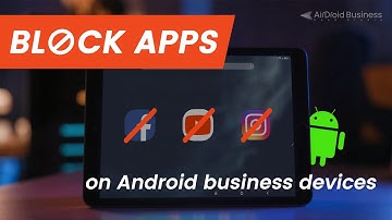 How to Block Apps on Android Business Devices?