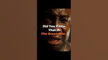 Did You Know That in THE GREEN MILE..