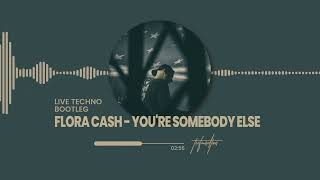 FLORA CASH - YOU'RE SOMEBODY ELSE (LIVE TECHNO BOOTLEG) Resimi