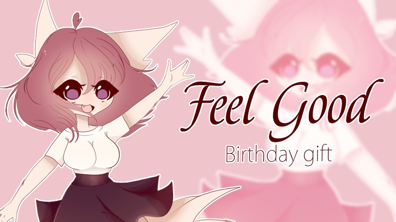 ♥Feel good♥【Animation Meme】oᆽo - ♥Feel good♥【Animation Meme】oᆽo