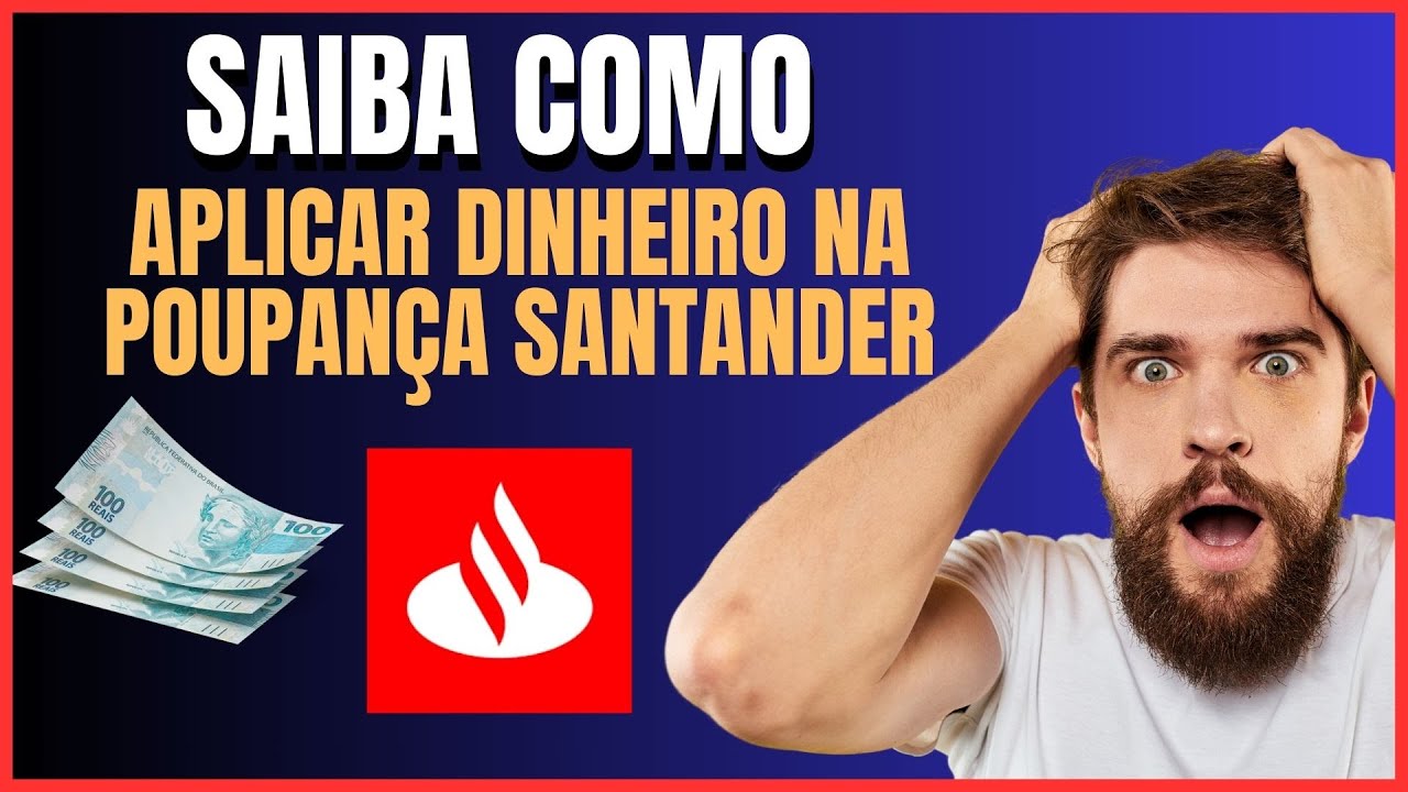 COMO APLICAR DINHEIRO NA POUPANÇA SANTANDER - YouTube