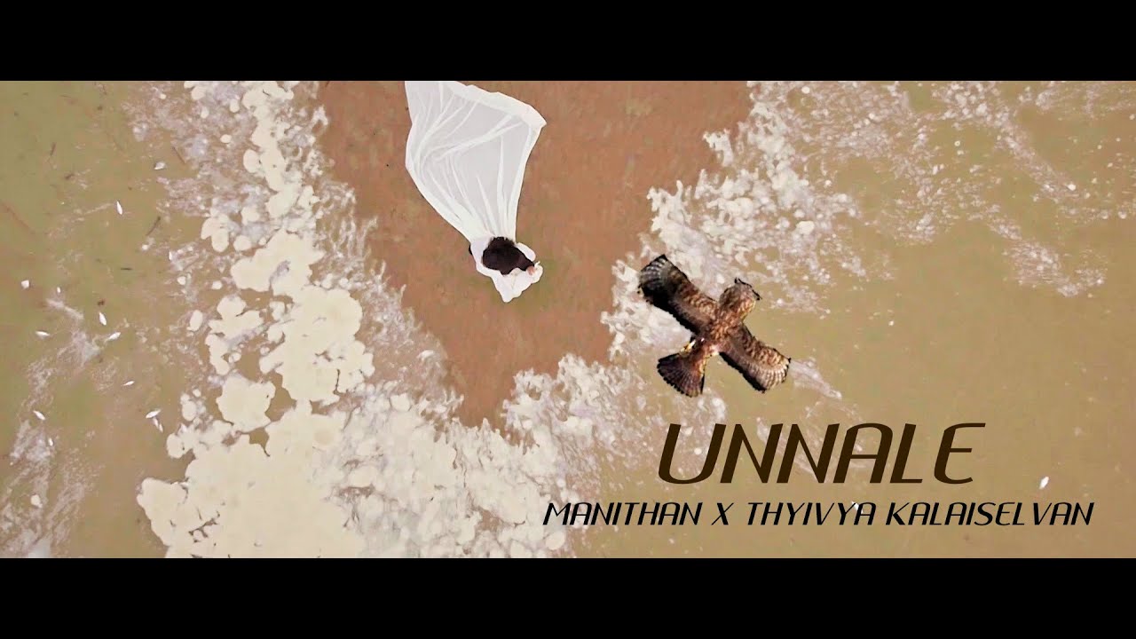 UNNALE   MANITHAN  THYIVYA KALAISELVAN   OFFICIAL MUSIC VIDEO