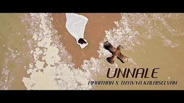 UNNALE - MANITHAN | THYIVYA KALAISELVAN - (OFFICIAL MUSIC VIDEO)